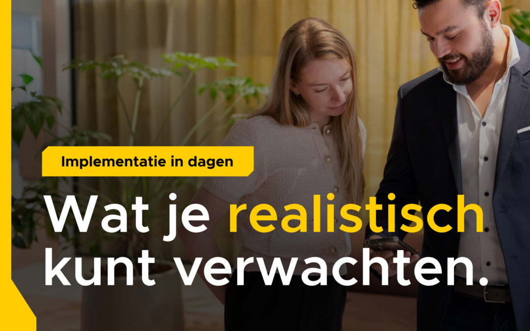 Implementatie in dagen: wat je realistisch kunt verwachten